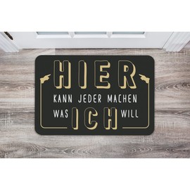 Tassenbrennerei Doormat with Saying Hier kann jeder Machen was ich Will, Funny Door Mat, Washable for Indoor and Outdoor Use, German Quality (Black/Gold)