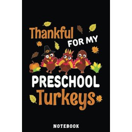 Thankful Turkeys Preschool Teacher Thanksgiving Gift Notebook: Inspirational Journal or Notebook for Teacher Gift: Great for Teacher ... End Gift /110 Page Portable 6x9"