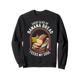 Banana Bread Eater Sweet Food Lover Breakfast Foodie Sweatshirt