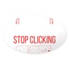 CafePress Cybersecurity Hacking Don'T Click IT H Sticker Sticker (Oval