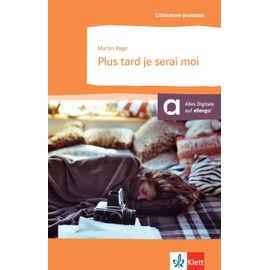 Plus tard je serai moi: Schulausgabe zum Thema « Le monde du travail » für das Niveau B1. Französischer Originaltext mit Annotationen