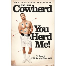 You Herd Me!: I'll Say It If Nobody Else Will