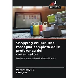 Shopping online: Una rassegna completa delle preferenze dei consumatori: Trasformare qualsiasi vendita in fedeltà a vita