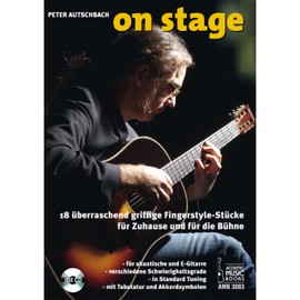 On Stage: 18 überraschend griffige Fingerstyle-Stücke für Zuhause und für die Bühne. Für akustische und E-Gitarre, verschiedene Schwierigkeitsgrade, Standard-Tuning, mit Tabulatur und Akkordsymbolen