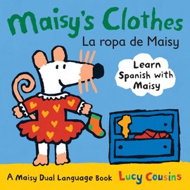 Maisy's Clothes La Ropa de Maisy: A Maisy Dual Language Book (Maisy the Mouse's English-Spanish Board Book for Toddlers, Preschoolers, and Kids Ages 3-7)
