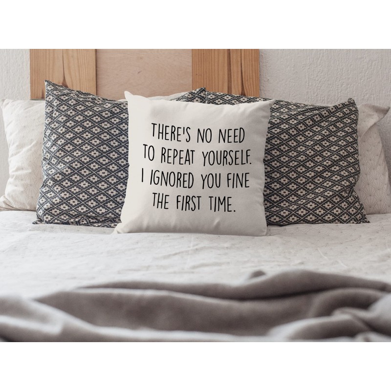 Sarcastic Cushion Cover - There's No Need To Repeat Yourself