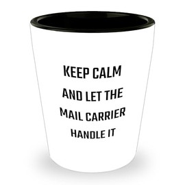 Keep Calm And Let The Mail Carrier Handle It Mail Carrier Shot Glass Birthday Unique Gifts from Friends and Family