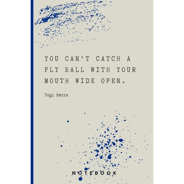 Yogi Berra Quotes Notebook: You can't catch a fly ball