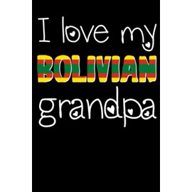 I love my bolivian grandpa notebook: Gift for grandpa on valentine's day