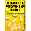 Diarrhea Treatment Guide.: Taming the Turmoil, Your Essential Handbook for