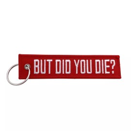 Unbranded But Did You Die? Keychain Key Tag for Motorcycles, Scooters, Cars & Gifts (R/W)