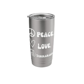 Peace. Love. Terrariums. funny cute Terrarium owner humor Stainless Steel Insulated Tumbler