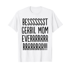 Best Gerbil Mom Ever, Cute Funny Gerbil Meme T-Shirt