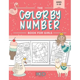 The Color by Number Book for Girls: Over 50 Cute Coloring Designs Including Mermaids, Unicorns, Princesses and More