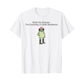 Hold on Partner I'm Growing A Little Buckarro Funny Frog Tee T-Shirt