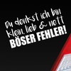 Hellweg Druckerei Car Sticker "Du denkst ich Bin klein, lieb