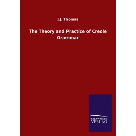 The Theory And Practice Of Creole Grammar