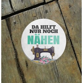 Schilderkreis24 Funny Saying "Da hilft nur noch Nähen" Magnet Sewing Machine Clothes Decorative Fridge Magnet Humour Funny Gift Idea Birthday Christmas 8 x 8 cm