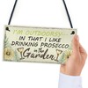 RED OCEAN Drinking Prosecco In The Garden Shed Hanging Plaque