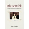 Inhospitable: Lessons Learned from a Lifetime in Service