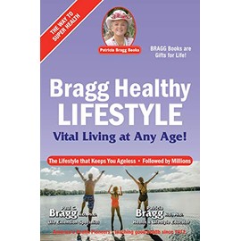 Bragg Healthy Lifestyle: Vital Living at Any Age