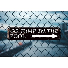 Go Jump In The Pool Sign Outdoor Pool Decor Pool House Signs Vintage Swimming Signs Gift Ideas for Dad Farmhouse Wall Art Rustic - Decor Metal Sign 16 X 4 Inch