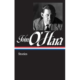 John O'Hara: Stories (LOA #282) (Library of America John O'Hara Edition)