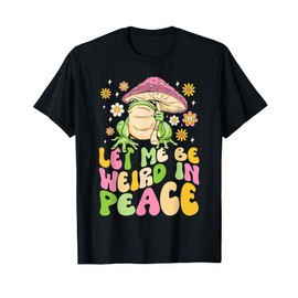 Let Me Be Weird In Peace Cute Goblincore Frog T-Shirt