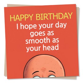 Funny Happy Birthday Card for Men - I Hope Your Day Goes As Smooth As Your Head - Humour Card - Made in UK