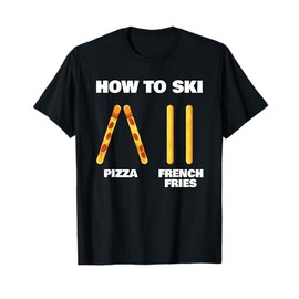 How To Ski Funny Skiing Instructor Pizza French Fries Lovers T-Shirt