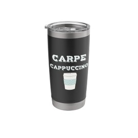 Carpe Cappuccino Coffee Lovers Stainless Steel Insulated Tumbler