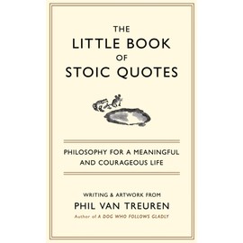 The Little Book of Stoic Quotes: Philosophy for a Meaningful and Courageous Life