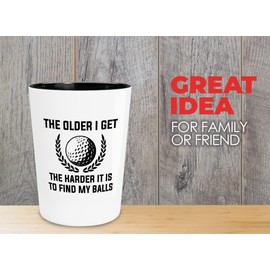 Golf Shot Glass 1.5oz - The Older I Get, The Harder It Is To Find My Balls - Birdie Balls Practice Golf Balls Golfing Net Golfer Gifts for Men Backyard Game