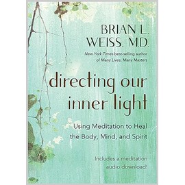 Directing Our Inner Light: Using Meditation to Heal the Body, Mind, and Spirit