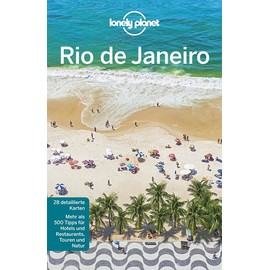 Lonely Planet Reiseführer Rio de Janeiro: Mehr als 500 Tipps für Hotels und Restaurants, Touren und Natur