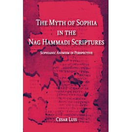 The Myth of Sophia in the Nag Hammadi Scriptures: Sophianic Animism in Perspective