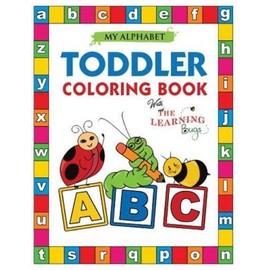 My Alphabet Toddler Coloring Book With The Learning Bugs: Fun Educational C...