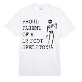 Proud Parent of a 12 Foot Skeleton Comfort Colors Adult Heavyweight T-Shirt