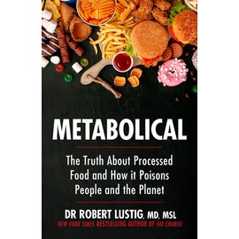 Metabolical: The truth about processed food and how it poisons people and the planet