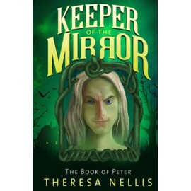 Keeper of the Mirror: The Book of Peter (Keeper of the Mirror: Dark Magical Fantasy Series)