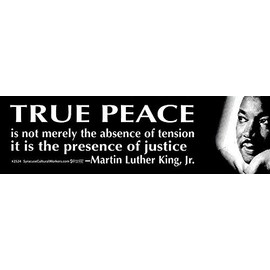 Syracuse Cultural Workers True Peace Presence of Justice Martin Luther King Jr. MLK Small Bumper Sticker or Laptop Decal 6-by-1.75 Inches