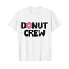 Donut Crew Doughnut Lover Funny Donut Crew T-Shirt