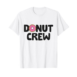 Donut Crew Doughnut Lover Funny Donut Crew T-Shirt