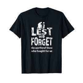 Lest We Forget The Sacrifice Armistice Remembrance Day T-Shirt