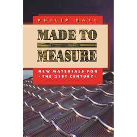 Made to Measure – New Materials for the 21st Century (Princeton Paperbacks)