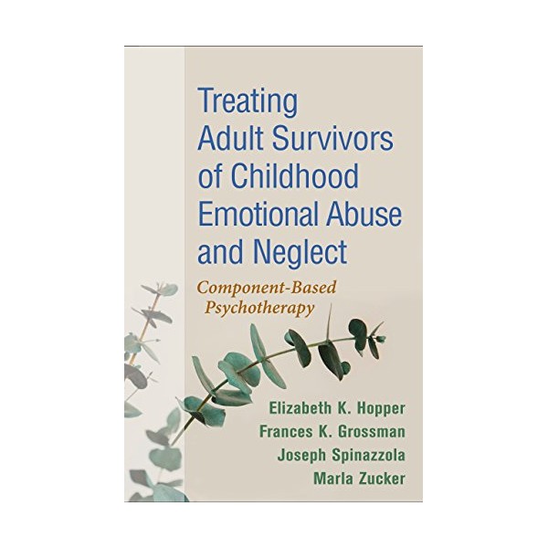 Treating Adult Survivors of Childhood Emotional Abuse and Neglect: Component-Based