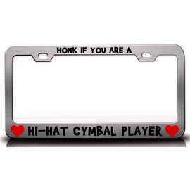 Custom Brother - HONK IF You are A HI HAT CYMBAL Player w/Heart Metal Car SUV Truck License Plate Frame Ch w86