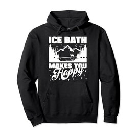 Ice Water Ice Bath Makes You Happy Ice Bather Pullover Hoodie