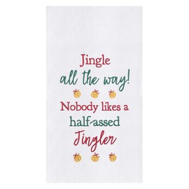 C&F Home Jingle All The Way! Nobody Likes A Half-Assed Jingler Funny Holiday Christmas Xmas Embroidered Flour Sack Kitchen Towel Decor Decoration 18" x 27" White