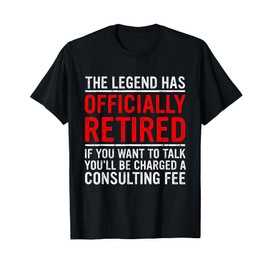The Legend Has Officially Retired Father Funny Retirement T-Shirt